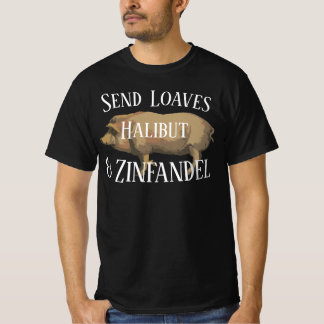 T-shirt Send Loaves Halibut Zinfandel STAUNTION VIRGINIA