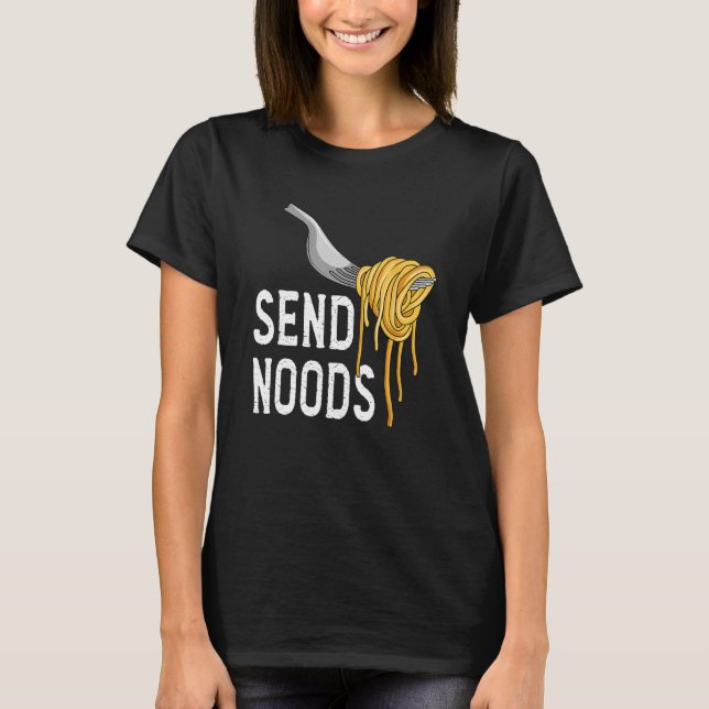 T-shirt Send Nood - Funny Italian Food Pasta Lover Foodie (Devant)