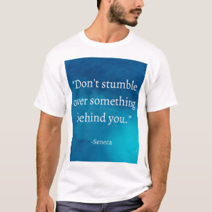 T-shirt Seneca : Concentrons-nous sur l'avenir, ne tombez