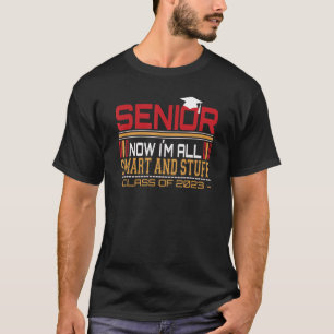 T-shirt Senior Maintenant Je Suis Tout Intelligent Et Des