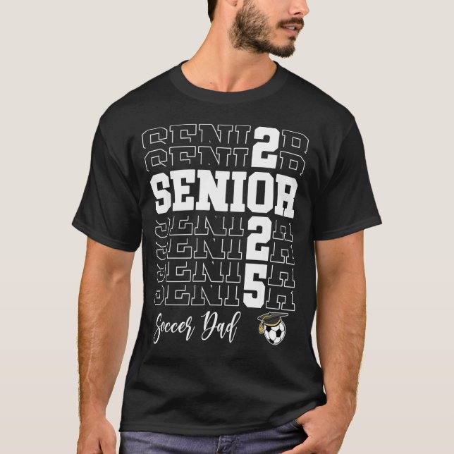 T-shirt Senior Soccer Dad Gift Cl Of 2025 - Senior 2025  (Devant)