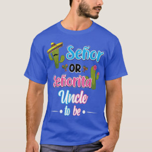T-shirt Senor Ou Senorita Oncle Pour Être Mexicaine Fiesta