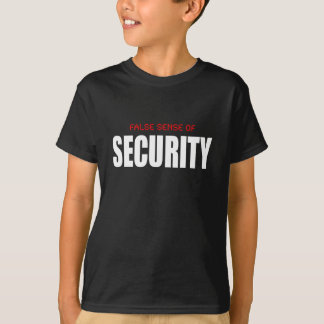 T-shirt Sensation de sécurité fausse