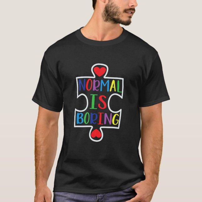 T-shirt Sensibilisation à l'autisme Normal est ennuyeux So (Devant)