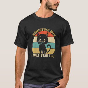 T-shirt Sensible Mais Je Vous Poignarderai Avec Chat Vinta