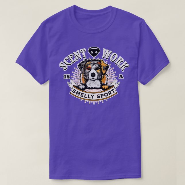 T-shirt Sent Work est un chien Aussie Sport odorant propri (Design devant)