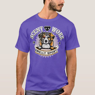 T-shirt Sent Work est un chien Aussie Sport odorant propri