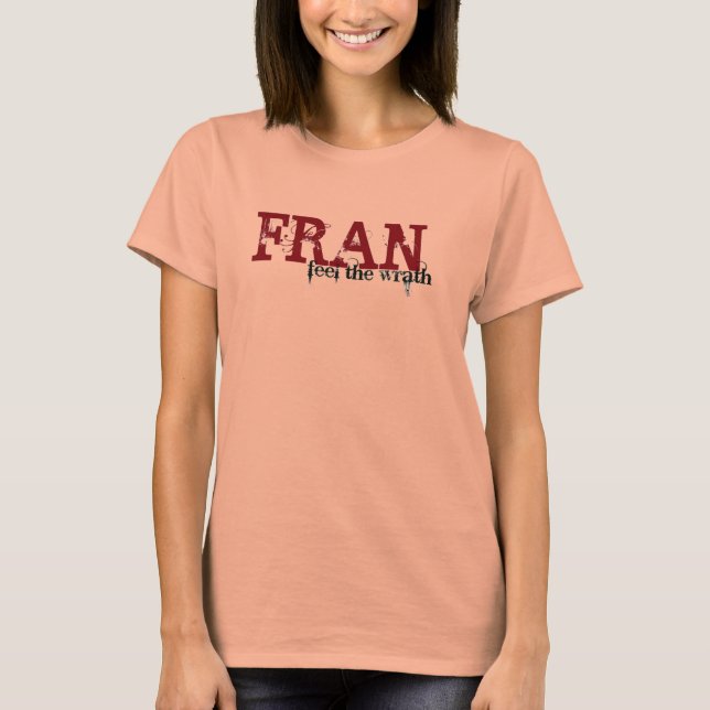 T-shirt Sentez la colère de Fran (Devant)