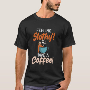 T-shirt Sentiment Paresseux Prenez un Café ! paresseux mig