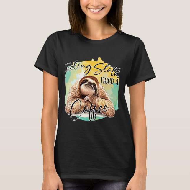 T-shirt Sentir Slotheure Besoin D'Un Café Actif (Devant)