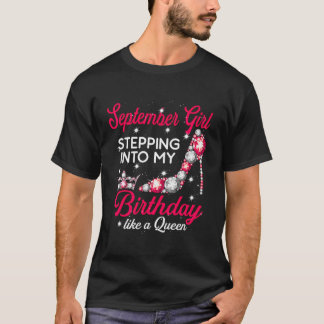 T-shirt September Girl Stepping Into My Birthday Like A Qu