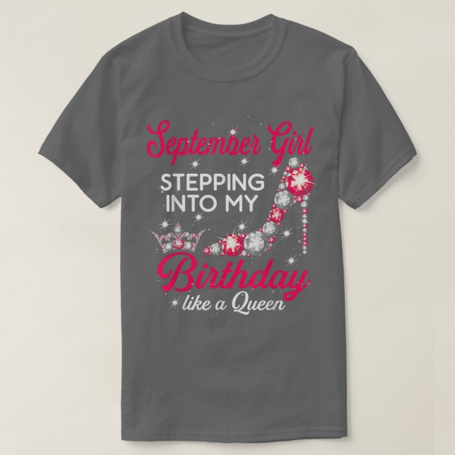 T-shirt September Girl Stepping Into My Birthday Like A Qu (Design devant)