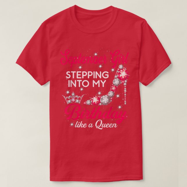 T-shirt September Girl Stepping Into My Birthday Like A Qu (Design devant)