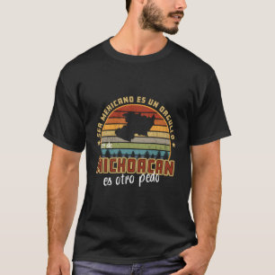 T-shirt Ser De Michoacan Mexique Es Otro Pedo Funny Mexiqu