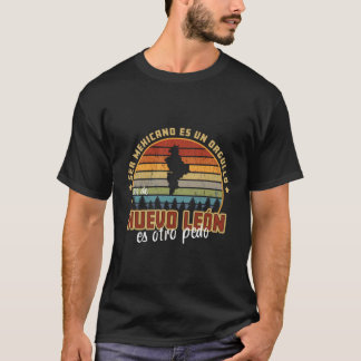 T-shirt Ser De Nuevo Leon Mexique Es Otro Pedo Funny Mexiq