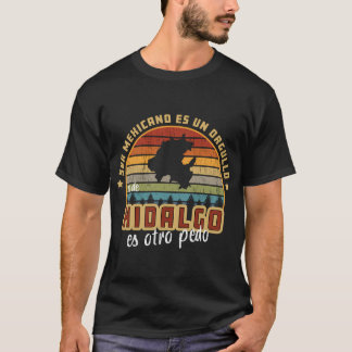 T-shirt Ser Mexicano Es Un Orgullo Ser De Hidalgo Es Otro