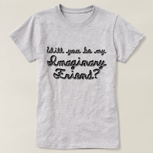 T-shirt Seras-tu mon ami imaginaire? (Design devant)