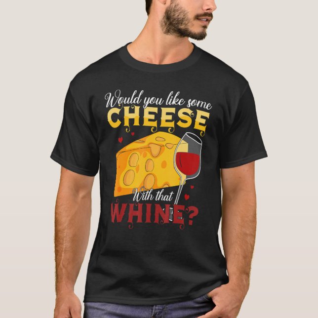 T-shirt Serez-Vous Fromage Avec Ce Vin De Pleurs (Devant)