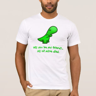 T-shirt Serez-vous mon ami ? … Tout le mien est mort.
