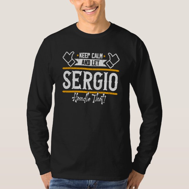 T-shirt Sergio Keep Calm and let Sergio handle that (Devant)