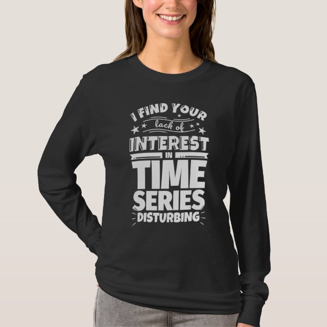 T-shirt Série chronologique Manque d'intérêt (Devant)