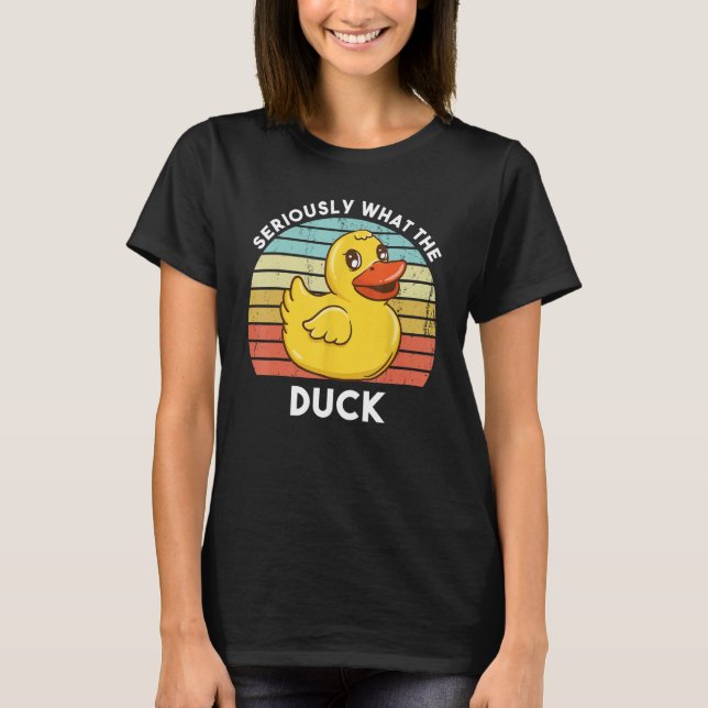 T-shirt Sérieusement Ce Que Le Canard Funny Jaune Caoutcho (Devant)