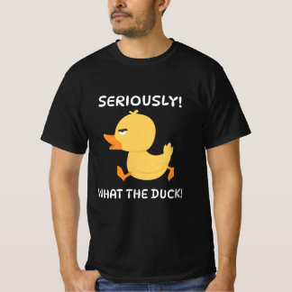 T-shirt Sérieusement Quel Canard !