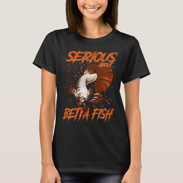 T-shirt Sérieux à propos de Betta Fish Tropical Fish Keepe (Devant)