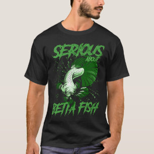 T-shirt Sérieux à propos de Betta Fish Tropical Fish Keepe