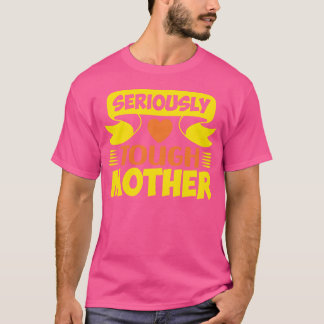 T-shirt Seriouslyough Mère Pour Mère Pour Maman Anniversai