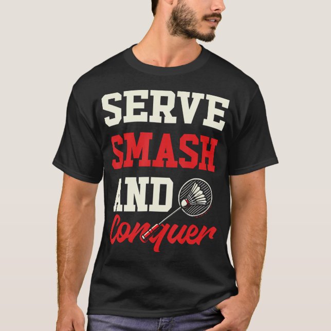 T-shirt Servez Écraser Et Conquérir Drôle Badminton (Devant)