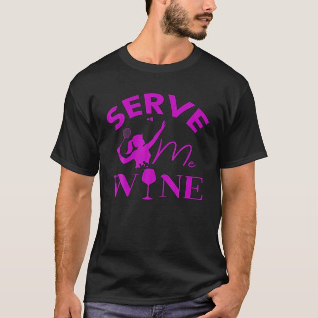 T-shirt Servez-moi Vin Drôle Joueur Badminton Boire cadeau (Devant)