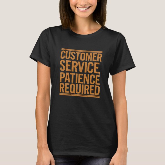 T-shirt Service client, Patience requise (Devant)