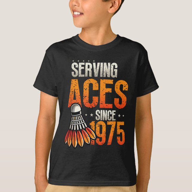 T-shirt Serving Aces depuis 1975 Badminton Lover 50th Birt (Devant)