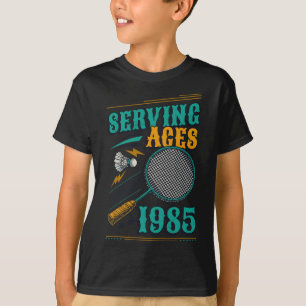 T-shirt Serving Aces depuis 1985 Badminton Lover 40th Birt