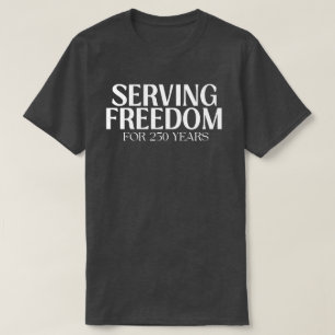 T-shirt Servir la Liberté depuis 250 Ans Patriotique