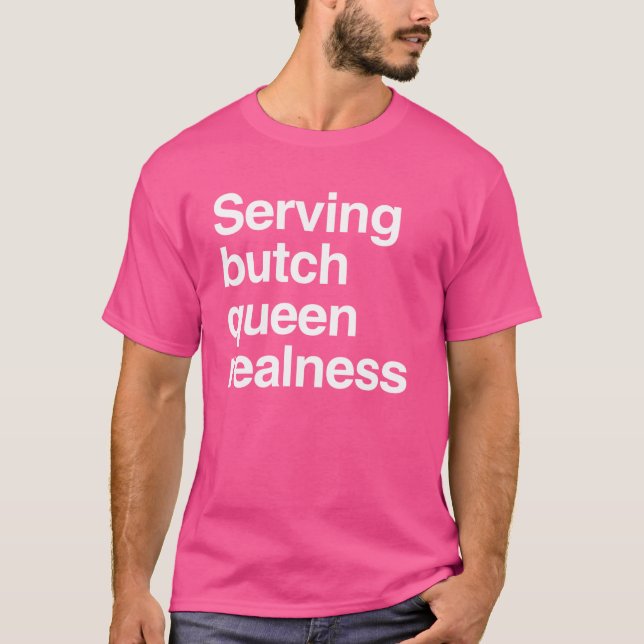 T-shirt Servir la reine butch realness (Devant)