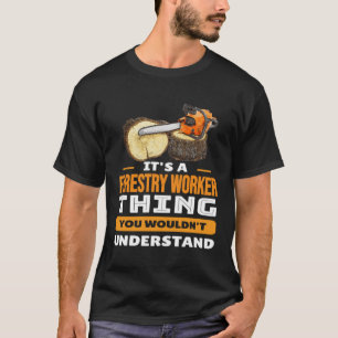 T-shirt Ses Travailleurs Forestiers Que Vous Ne Comprendri