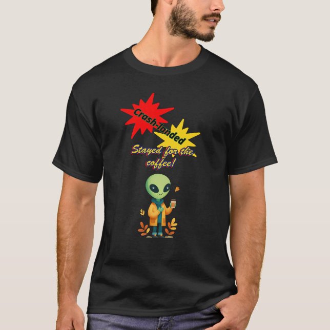 T-shirt "S'est écrasé. Resté pour le café" café Alien (Devant)