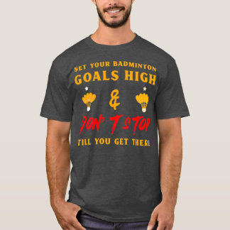 T-shirt Set your goals high amp donx27t stop T