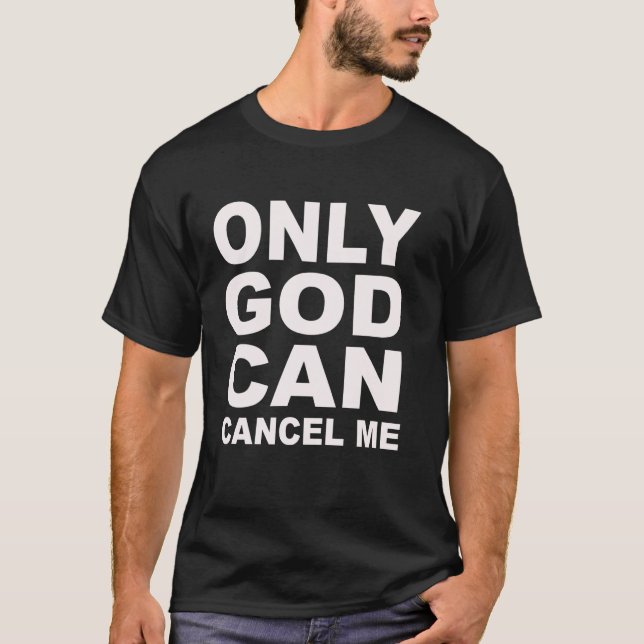 T-shirt Seul Dieu peut m'annuler Drôle (Devant)
