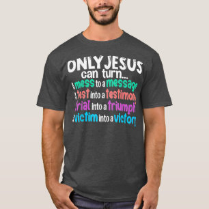 T-shirt Seul Jésus Peut Transformer Un Mess En Message Un