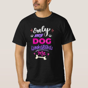 T-shirt Seul mon chien me comprend