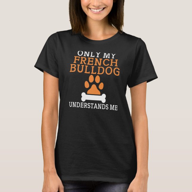 T-shirt Seul mon French Bulldog me comprend Frenchie (Devant)