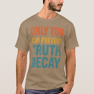 T-SHIRT SEUL VOUS POUVEZ EMPÊCHER LA VÉRITÉ DÉCALE