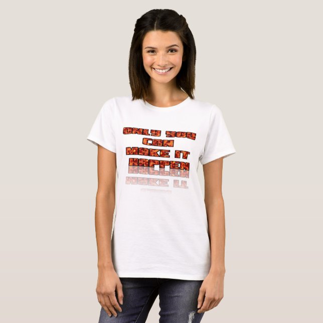 T-shirt Seul Vous Pouvez Le Faire Réaliser (Devant entier)