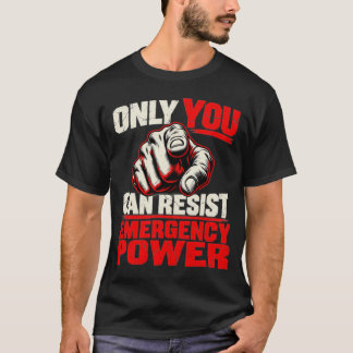 T-shirt Seul Vous Pouvez Résister au Pouvoir d'Urgence Pol