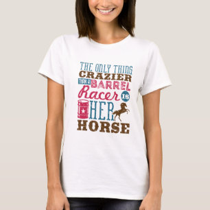 T-shirt Seule Chose Plus Dingue Que Barrel Racer Est Son C