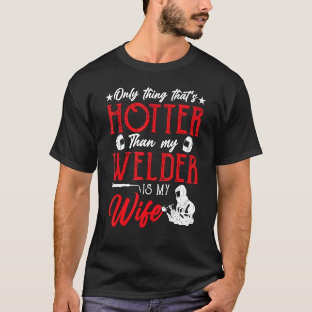 T-shirt Seule chose qui est plus chaude que ma soudure est (Devant)