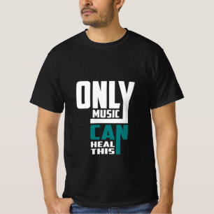 T-shirt Seule la musique peut guérir cela